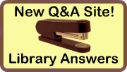 Visit the library's new Q&A site, Library Answers